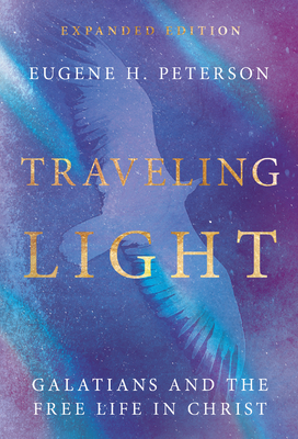 Traveling Light: Galatians and the Free Life in Christ
