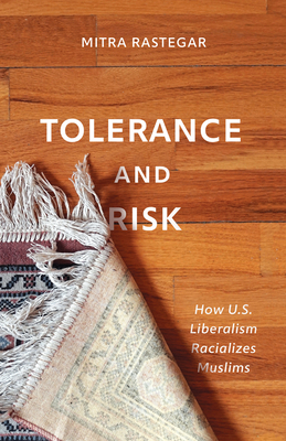 Tolerance and Risk: How U.S. Liberalism Racializes Muslims (Muslim International)