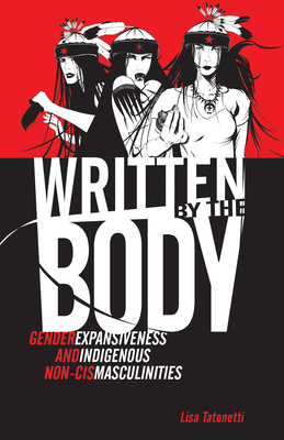 Written by the Body: Gender Expansiveness and Indigenous Non-Cis Masculinities (Indigenous Americas)