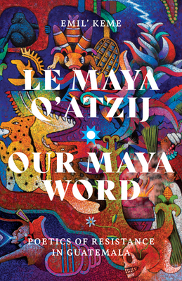 Le Maya Q'atzij/Our Maya Word (Indigenous Americas)