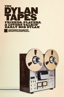 Image for The Dylan Tapes: Friends, Players, and Lovers Talkin' Early Bob Dylan