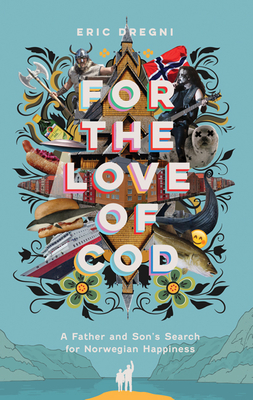 For the Love of Cod: A Father and Sons Search for Norwegian Happiness