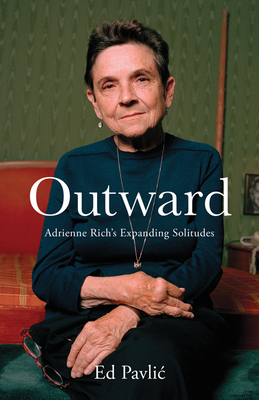 Outward: Adrienne Richs Expanding Solitudes