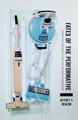Fates of the Performative: From the Linguistic Turn to the New Materialism (Thinking Theory)
