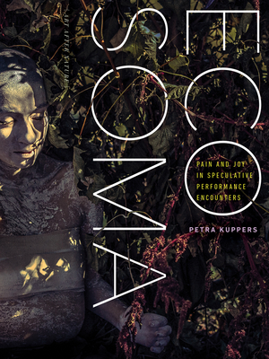 Eco Soma: Pain and Joy in Speculative Performance Encounters (Art After Nature)