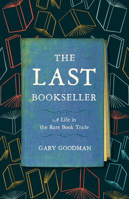 Image for The Last Bookseller: A Life in the Rare Book Trade