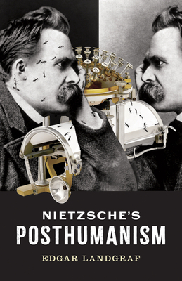 Nietzsche's Posthumanism (Posthumanities)