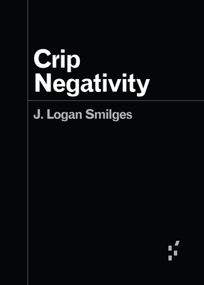 Crip Negativity (Forerunners: Ideas First)