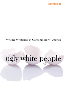 Ugly White People: Writing Whiteness in Contemporary America