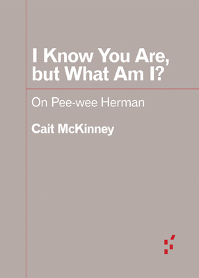 I Know You Are, but What Am I On Pee-wee Herman (Forerunners: Ideas First)