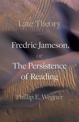 Late Theory: Fredric Jameson, or The Persistence of Reading
