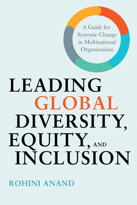 Leading Global Diversity, Equity, and Inclusion: A Guide for Systemic Change in Multinational Organizations