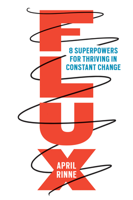 Flux: 8 Superpowers For Thriving In Constant Chang