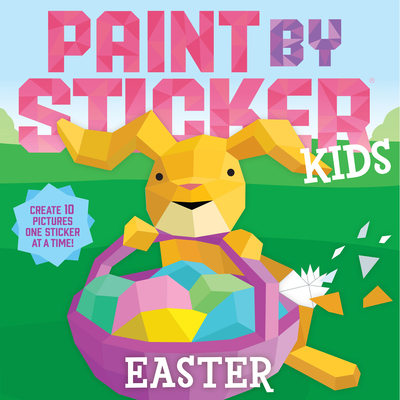 Paint by Sticker Kids: Easter: Create 10 Pictures One Sticker at a Time!