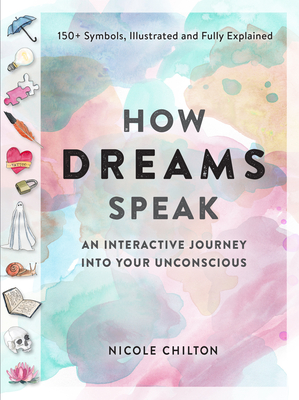 Image for How Dreams Speak: An Interactive Journey into Your Subconscious (150+ Symbols, Illustrated and Fully Explained)