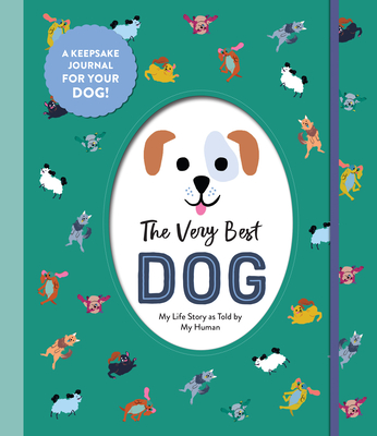 The Very Best Dog: My Life Story as Told by My Human