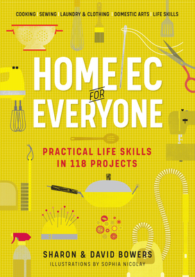 Image for Home Ec for Everyone: Practical Life Skills in 118 Projects: Cooking · Sewing · Laundry & Clothing · Domestic Arts · Life Skills