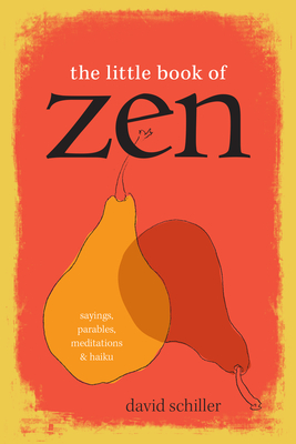 Image for The Little Book of Zen: Sayings, Parables, Meditations & Haiku The Little Book of Zen: Sayings, Parables, Meditations & Haiku