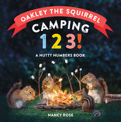 Image for OAKLEY THE SQUIRREL: CAMPING 1, 2, 3!: A NUTTY NUMBERS BOOK