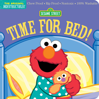 Indestructibles: Sesame Street: Time for Bed!: Chew Proof Rip Proof Nontoxic 100% Washable (Book for Babies, Newborn Books, Safe to Chew)
