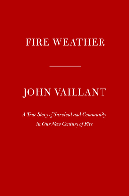 Fire Weather: A True Story from a Hotter World