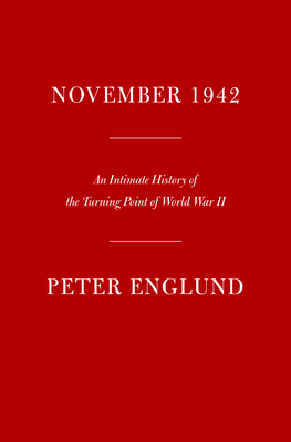 November 1942: An Intimate History of the Turning Point of World War II