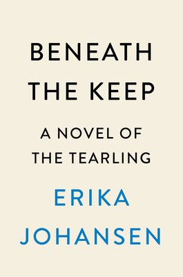 Beneath The Keep: A Novel Of The Tearling