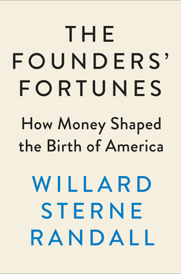 Founders' Fortunes: How Money Shaped the Birth of America
