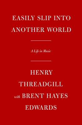 Easily Slip Into Another World: A Life in Music