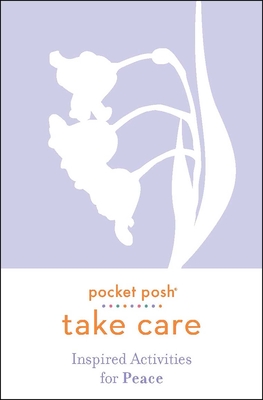 Image for Pocket Posh Take Care: Inspired Activities for Peace Pocket Posh Take Care: Inspired Activities for Peace