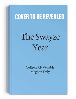 Image for The Swayze Year: You're Not Old, You're Just Getting Started! The Swayze Year: You're Not Old, You're Just Getting Started!