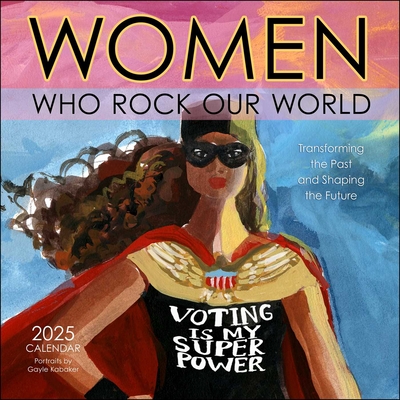 Women Who Rock Our World 2025 Wall Calendar: Voting Is My Superpower