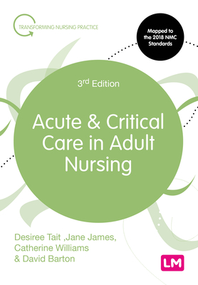 Acute and Critical Care in Adult Nursing (Transforming Nursing Practice Series)