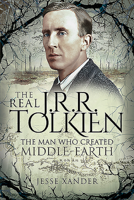 The Real J.R.R. Tolkien: The Man Who Created Middle-Earth