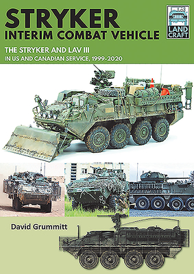 Stryker Interim Combat Vehicle. The Stryker And Lav III In US And Canadian Service, 1999-2020 (Landcraft 4)