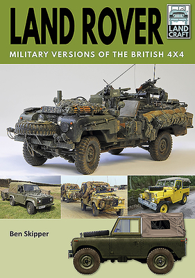 Land Rover Military Versions Of The British 4x4 (Landcraft 7)