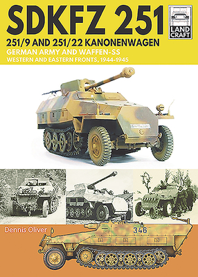 SDKFZ 251 251/9 And 251/22 Kanonenwagen German Army And Waffen-SS Western And Eastern Fronts, 1944-1945 (Landcraft 8)