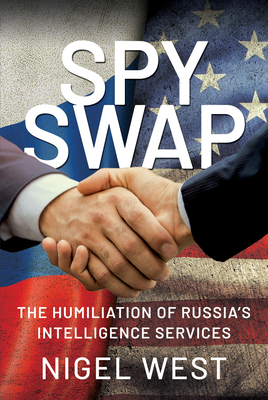 Image for Spy Swap: The Humiliation of Russia's Intelligence Services Spy Swap: The Humiliation of Russia's Intelligence Services