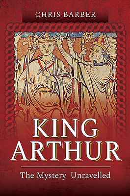 King Arthur: The Mystery Unravelled