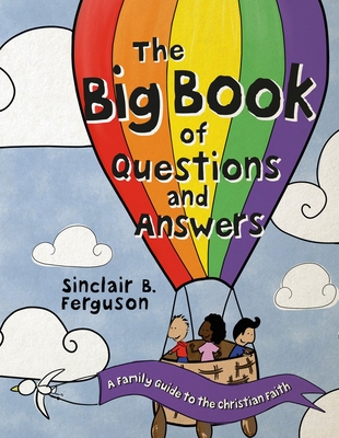 Big Book of Questions and Answers: A Family Devotional Guide to the Christian Faith