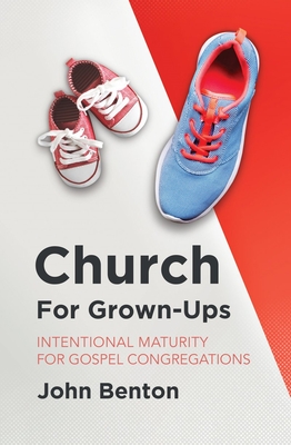Image for Church for Grown-Ups: Intentional Maturity for Gospel Congregations