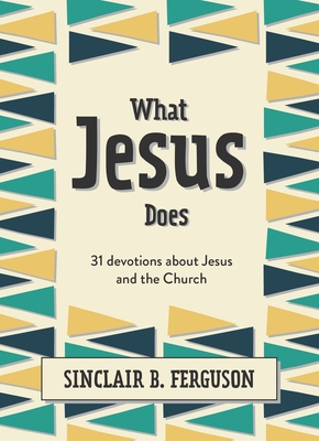 Image for What Jesus Does: 31 Devotions about Jesus and the Church