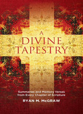 Divine Tapestry: Summaries and Memory Verses from Every Chapter of Scripture
