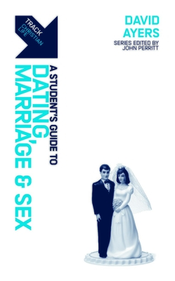 Image for Track: Dating, Marriage & Sex: A Student's Guide to Dating, Marriage & Sex