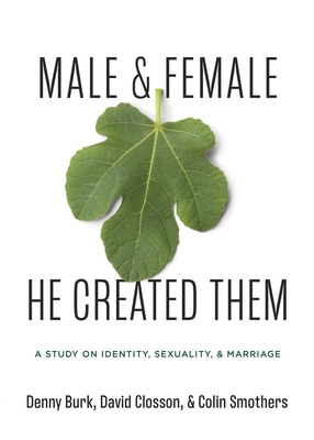 Image for Male and Female He Created Them: A Study on Gender, Sexuality, & Marriage