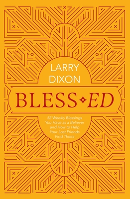 Image for Bless?ed: 52 Weekly Blessings You Have as a Believer and How to Help Your Lost Friends Find Theirs