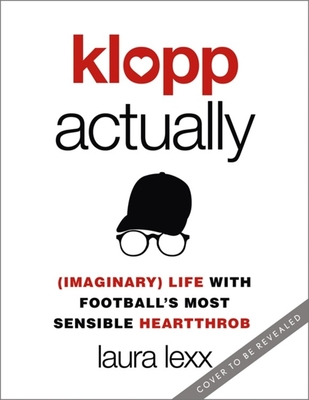 Klopp Actually: (Imaginary) Life with Football's Most Sensible Heartthrob