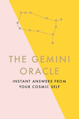 Image for The Gemini Oracle: Instant Answers from Your Cosmic Self The Gemini Oracle: Instant Answers from Your Cosmic Self