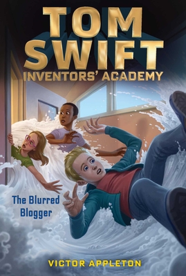 The Blurred Blogger (7) (Tom Swift Inventors' Academy)