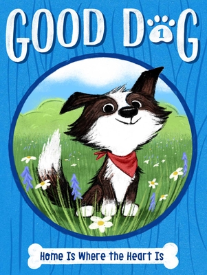 Image for GOOD DOG: HOME IS WHERE THE HEART IS (NO 1)